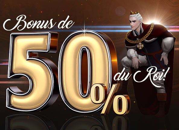 Bonus de 50% du Roi !